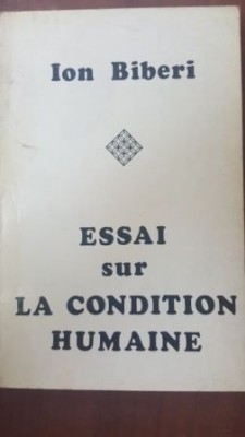 Essai sur la condition humaine- Ion Biberi foto