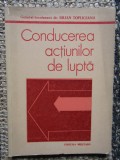 Iulian Topliceanu - Conducerea actiunilor de lupta