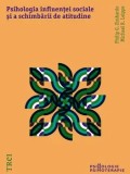 Cumpara ieftin Psihologia influentei sociale si a schimbarii de atitudine/Philip G. Zimbardo, Michael R.Leippe