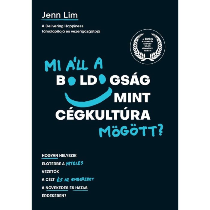 Mi &aacute;ll a boldogs&aacute;g mint c&eacute;gkult&uacute;ra m&ouml;g&ouml;tt? - Hogyan helyezik előt&eacute;rbe a hiteles vezetők a c&eacute;lt &eacute;s az embereket a n&ouml;veked&eacute;s &eacute;s hat&aacute;s &eacute;rdek&eacute;ben? - Jenn
