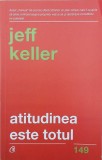 Atitudinea este totul - Jeff Keller (cateva sublinieri)