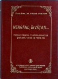 Vasile Gordon - Mergand, invatati... Predici pentru toate duminicile si