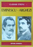 Cumpara ieftin Eminescu. Arghezi - Vladimir Streinu, Editura Eminescu, Biblioteca Eminescu, Literatura Romana