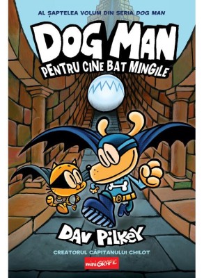 Dog Man 7. Pentru Cine Bat Mingile, Dav Pilkey - Editura Art foto
