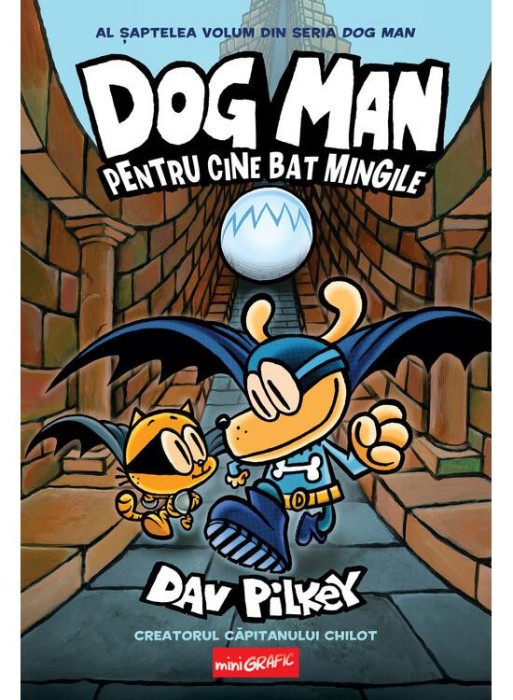 Dog Man 7. Pentru Cine Bat Mingile, Dav Pilkey - Editura Art