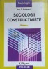 Sociologii constructiviste - 1998 - Ion I. Ionescu ($E162), Polirom
