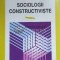 Sociologii constructiviste - 1998 - Ion I. Ionescu ($E162)