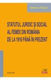 Statutul juridic si social al femeii din Romania de la 1916 pana in prezent - Valentina Tanase