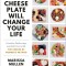 That Cheese Plate Will Change Your Life: The Cheese by Numbers Guide to Self-Care