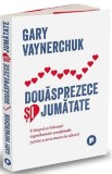 Douasprezece si jumatate - Gary Vaynerchuk