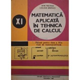 Petre Preoteasa - Matematica aplicata in tehnica de calcul - Manual pentru clasa a XI-a licee de matematica-fizica (Editia: 1980)