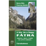 A Kis- &eacute;s a Nagy-F&aacute;tra T&uacute;rakalauz - Zsolna, &Aacute;rva, Tur&oacute;c &eacute;s Lipt&oacute; vid&eacute;k&eacute;n - Barna B&eacute;la