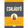Csal&aacute;dfő - Mik&eacute;nt vezesse egy f&eacute;rfi a csal&aacute;dj&aacute;t? - Steve Farrar
