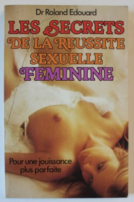 LES SECRETS DE LA REUSSITE SEXUELLE FEMININE par Dr. ROLAND EDOUARD , 1981 foto