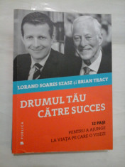 DRUMUL TAU CATRE SUCCES - LORAND S.SZASZ / BRIAN TRACY foto