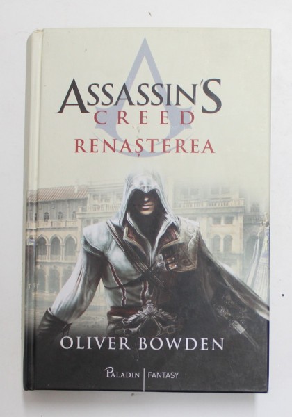 ASSASSIN &#039; S CREED - RENASTEREA de OLIVER BOWDEN , 2016