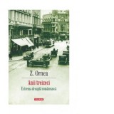 Anii treizeci. Extrema dreapta romaneasca (editie noua) - Z. Ornea