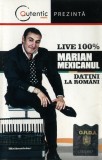 Marian Mexicanu - Datini La Rom&acirc;ni - Caseta audio - Autentic Music - Live 100% - Stare foarte buna