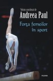 Cumpara ieftin Forta femeilor in sport/Andreea Paul