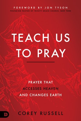 Teach Us to Pray: Prayer That Accesses Heaven and Changes Earth foto