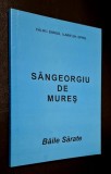 Sangeorgiu de Mures. Baile Sarate, efectele terapeutice ale apelor si namolurilor, hidrogeologia zacamantului, etc - Calin I. Dorgo, Ilarie Gh. Opris