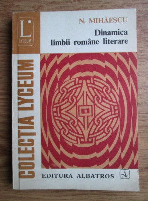 N. Mihaescu - Dinamica limbii romane literare foto