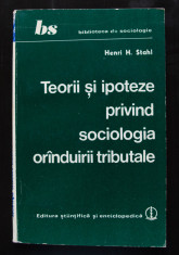 Henri H. Stahl - Teorii ?i ipoteze privind sociologia oranduirii tributale foto