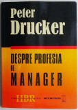 Despre profesia de manager - Peter Drucker, Carte Afaceri, Economie