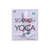 Science of Yoga: Understand the Anatomy and Physiology to Perfect Your Practice