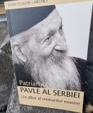 Patriarhul Pavle al Serbiei, un sfant al vremurilor noastre - Jean Claude Larchet
