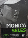 Monica Seles - Cum am castigat lupta (2015)