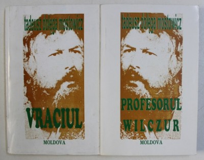 VRACIUL / PROFESORUL WILCZUR de TADEUSZ DOLEGA MOSTOWICZ , VOLUMELE I - II , 1994 foto