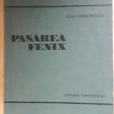 carte veche de colectie,Ioan Grigorescu-Pasarea Fenix,1961,T.GRATUIT