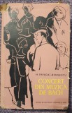 Concert din muzica de Bach, H Papadat-Bengescu, 1957, 510 pagini, stare f buna