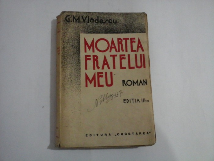 MOARTEA FRATELUI MEU (roman) - G. M. Vladescu - Bucuresti editura Cugetarea