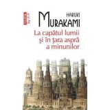 La capatul lumii si in tara aspra a minunilor - Haruki Murakami