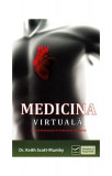 Medicina virtuală. O nouă dimensiune &icirc;n vindecarea energetică - Paperback brosat - Keith Scott-Mumby - Vidia