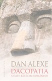 Dacopatia si alte rataciri romanesti - Dan Alexe (Carte Istorie, Stiinta) nou/anticariat