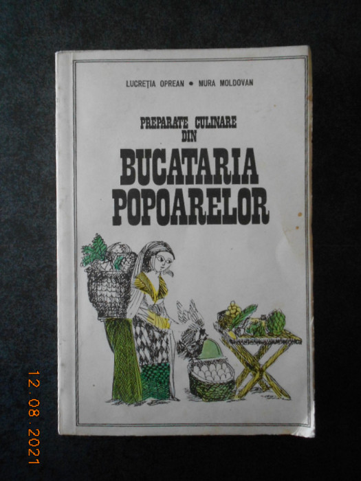 LUCRETIA OPREAN, MURA MOLDOVAN - PREPARATE ALESE DIN BUCATARIA POPOARELOR