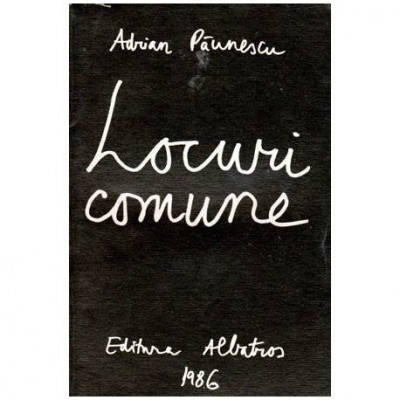Adrian Paunescu - Locuri comune - 202 poezii noi - 101958 foto