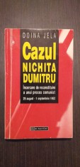 CAZUL NICHITA DUMITRU - RECONSTITUIREA UNUI PROCES COMUNIST - DOINA JELA