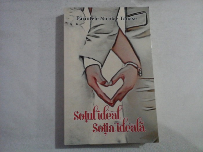 Sotul ideal, sotia ideala - Parintele Nicolae Tanase