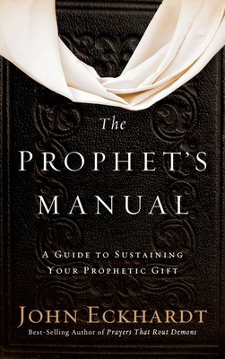 Prophet&#039;s Manual: A Guide to Sustaining Your Prophetic Gift