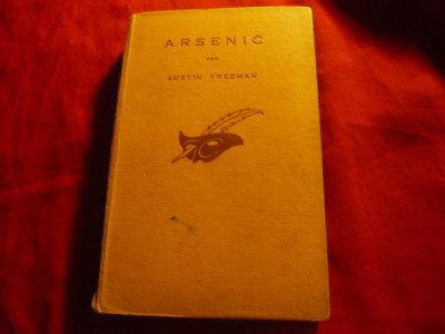 Austin Freeman - Arsenic -Colectia Masca 1932 , 254 pag foto