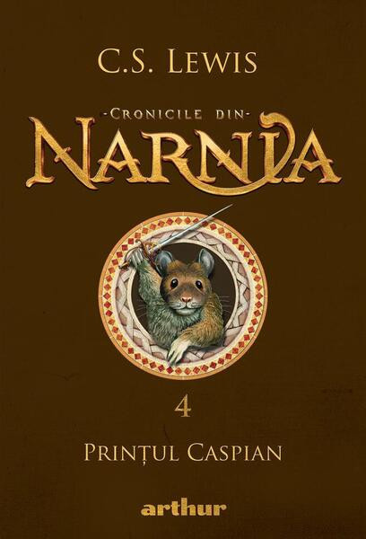 Prințul Caspian. Cronicile din Narnia (Vol. 4) - Hardcover - Clive Staples Lewis - Arthur