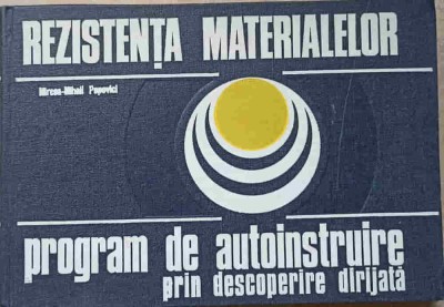 REZISTENTA MATERIALELOR. PROGRAM DE AUTOINSTRUIRE PRIN DESCOPERIRE DIRIJATA-MIRCEA-MIHAIL POPOVICI foto