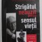 STRIGATUL NEAUZIT PENTRU SENSUL VIETII de VICTOR E . FRANKL , 2018