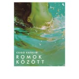 Romok k&ouml;z&ouml;tt - Csig&oacute; Katalin