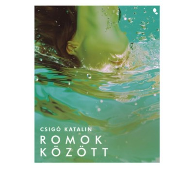 Romok k&amp;ouml;z&amp;ouml;tt - Csig&amp;oacute; Katalin foto