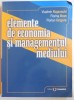 ELEMENTE DE ECONOMIA SI MANAGEMENTUL MEDIULUI de VLADIMIR ROJANSCHI... FLORIAN GRIGORE , 2004 *PREZINTA SUBLINIERI IN TEXT